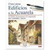 BUCH (AUF SPANISCH) - COMO PINTAR EDIFICIOS A LA ACUARELA