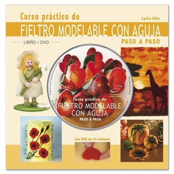 BOOK (IN SPANISH) - CURSO PRACTICO DE FIELTRO MODELABLE CON AGUJA PASO A PASO + DVD
