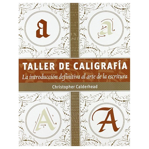 LIVRE (EN ESPAGNOL) - TALLER DE CALIGRAFÍA - LA INTRODUCCIÓN DEFINITIVA AL ARTE DE LA ESCRITURA