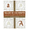LIBRO (IN SPAGNOLO) - TALLER DE CALIGRAFIA - LA INTRODUCCION DEFINITIVA AL ARTE DE LA ESCRITURA