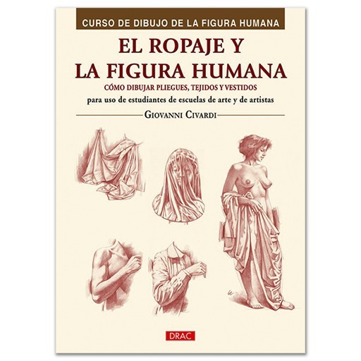LIVRE (EN ESPAGNOL) - EL ROPAJE Y LA FIGURA HUMANA CÓMO DIBUJAR PLIEGUES - TEJIDOS Y VESTIDOS