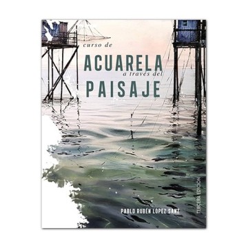 LIBRO (IN SPAGNOLO) - CURSO DE ACUARELA A TRAVES DEL PAISAJE - PABLO RUBÉN LÓPEZ SANZ