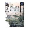 LIBRO (IN SPAGNOLO) - CURSO DE ACUARELA A TRAVES DEL PAISAJE - PABLO RUBÉN LÓPEZ SANZ