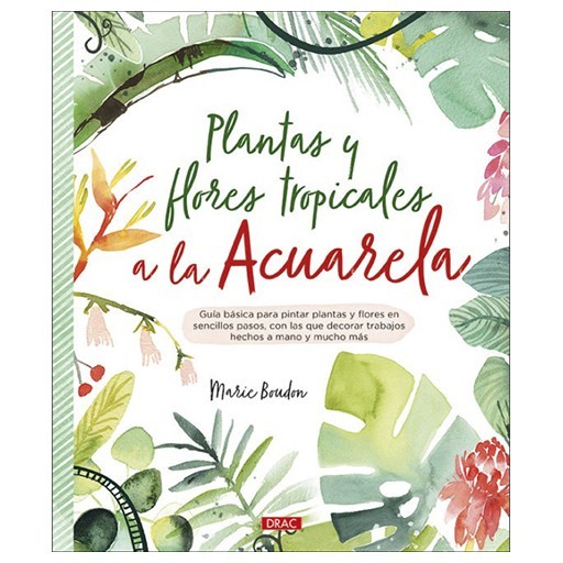 LIVRE (EN ESPAGNOL) - PLANTAS Y FLORES TROPICALES A LA ACUARELA - MARIE BOUDON
