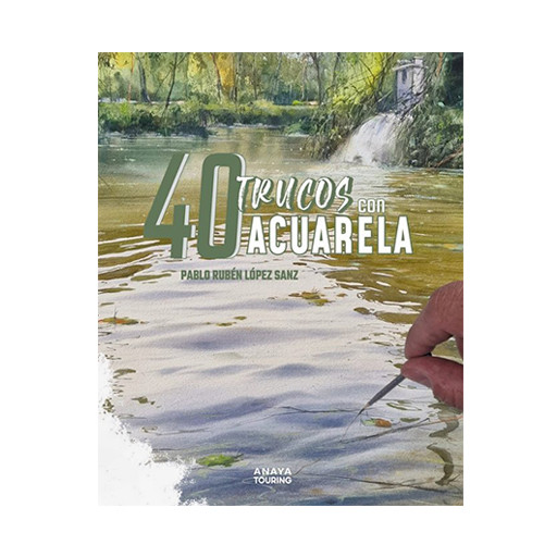 LIVRE (EN ESPAGNOL) - 40 TRUCOS CON ACUARELA - PABLO RUBÉN LÓPEZ SANZ