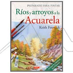 BOOK - PREPARADO PARA PINTAR - RIOS Y ARROYOS A LA ACUARELA (SPANISH)