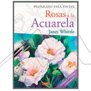 BOOK - PREPARADO PARA PINTAR - ROSAS A LA ACUARELA (SPANISH)