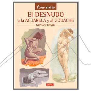 BUCH (AUF SPANISCH) - EL DESNUDO AL GOUACHE Y A LA ACUARELA