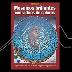 BOOK - MOSAICOS BRILLANTES CON VIDRIOS DE COLORES (SPANISH)